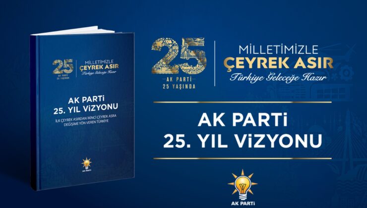 AK Parti’nin 25’inci Yıl Vizyon Belgesi Yayımlandı